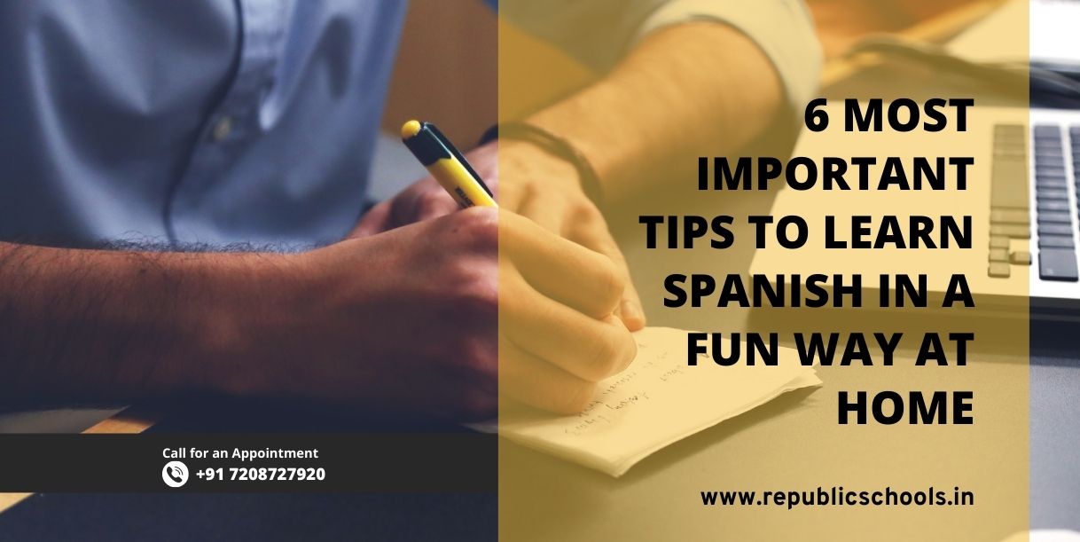 6 Most Important Tips To Learn Spanish In A Fun Way At Home