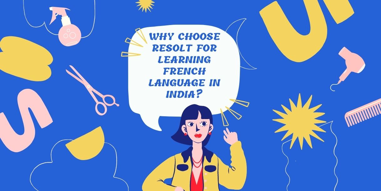 why-choose-resolt-for-learning-french-language-in-india