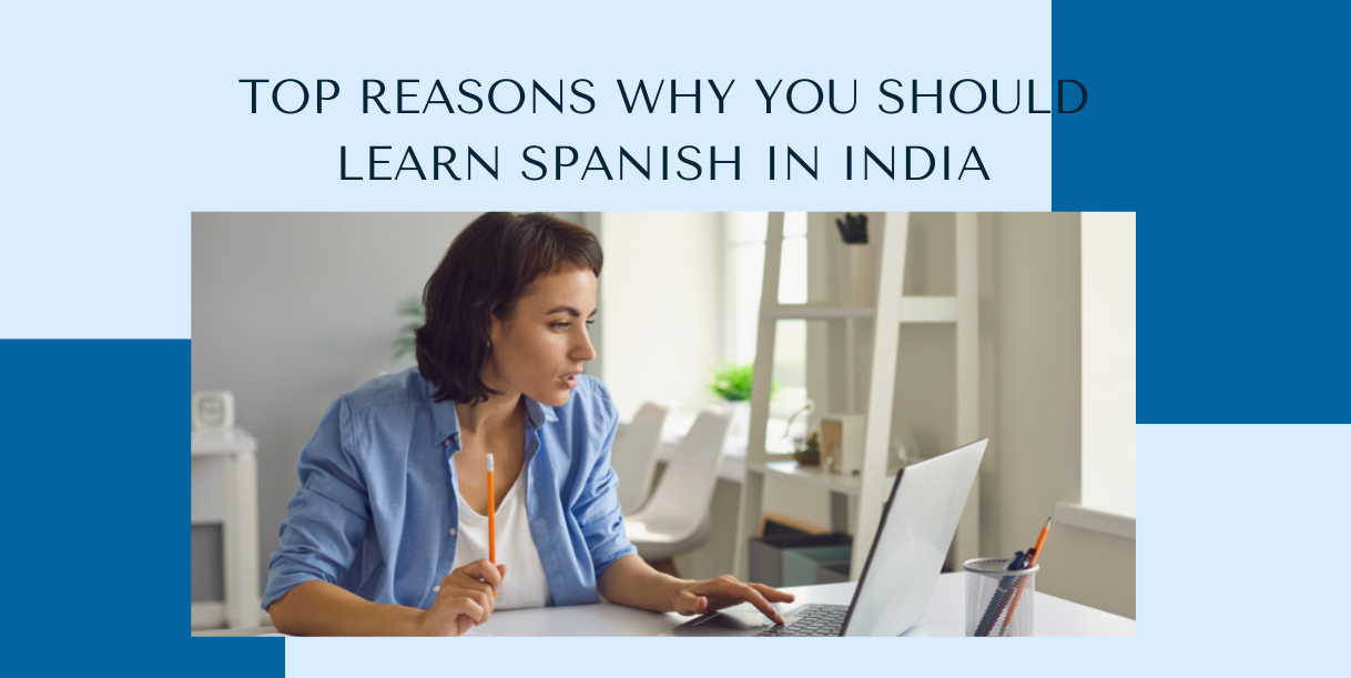 Top Reasons Why You Should Learn Spanish In India