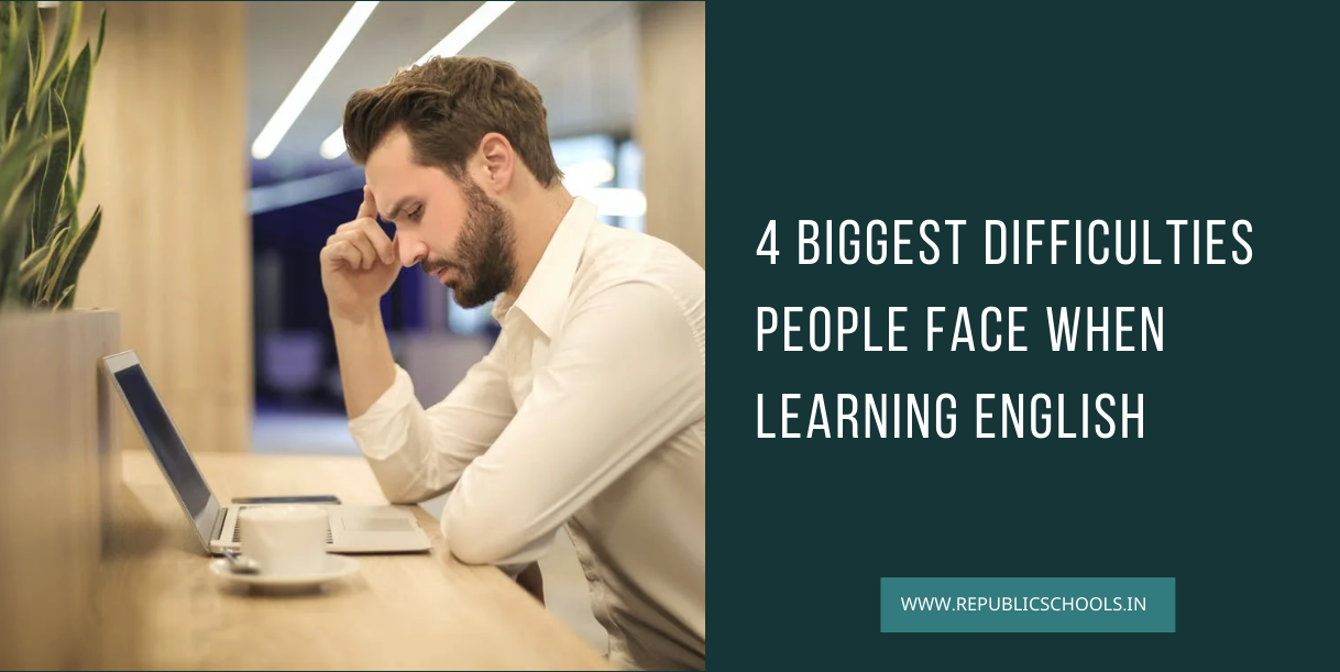 4 Biggest Difficulties People Face When Learning English