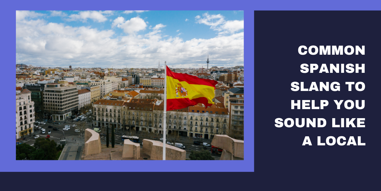 Common Spanish Slang To Help You Sound Like A Local