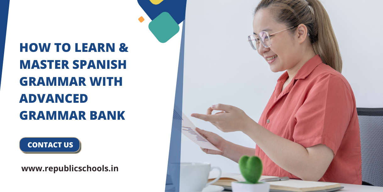 How to Learn & Master Spanish Grammar with Advanced Grammar Bank