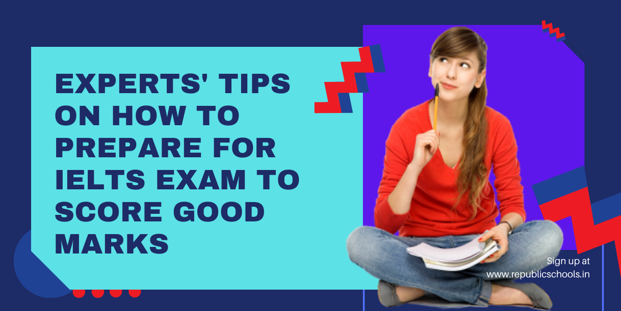 Experts’ Tips on How to Prepare For IELTS Exam To Score Good Marks