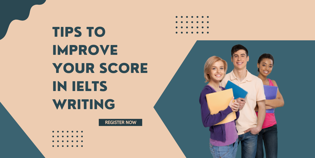 Tips To Improve Your Score In IELTS Writing