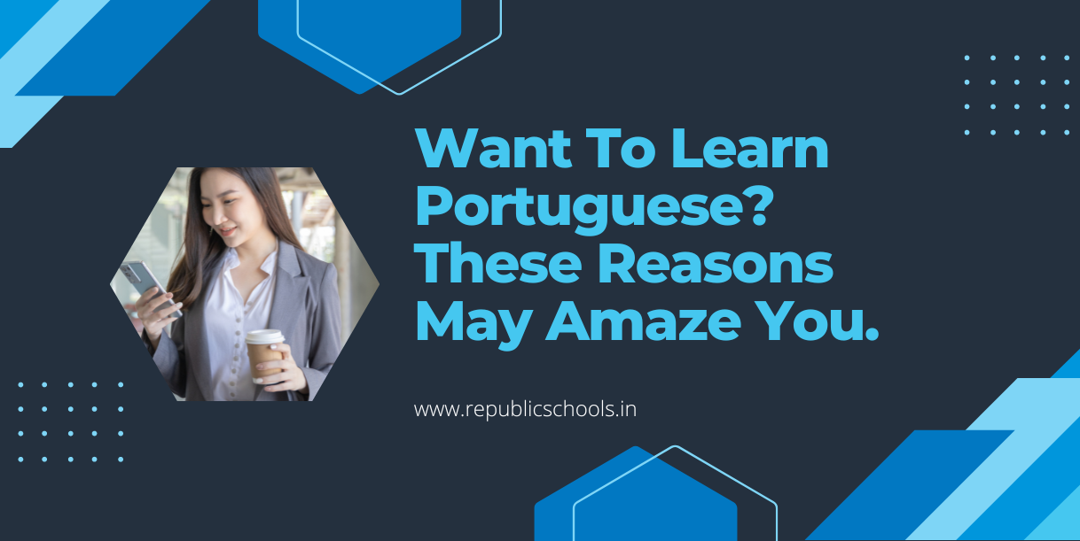 Want To Learn Portuguese These Reasons May Amaze You.