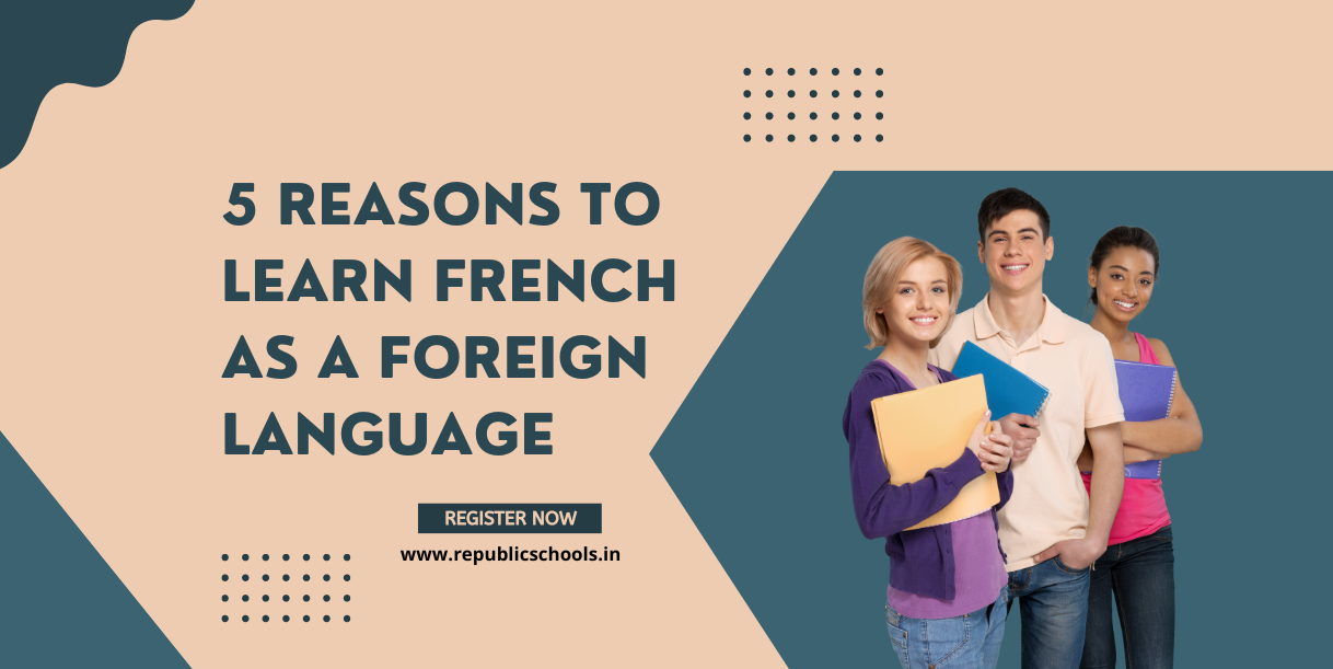 5 Reasons To Learn French As A Foreign Language