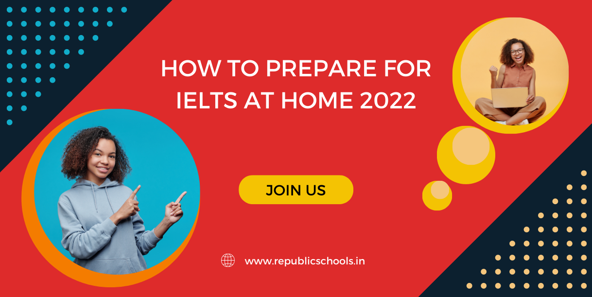 How To Prepare For IELTS At Home 2022