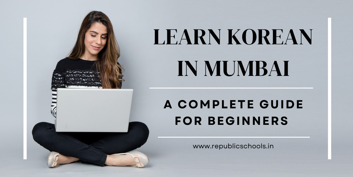 Learn Korean In Mumbai- A Complete Guide For Beginners