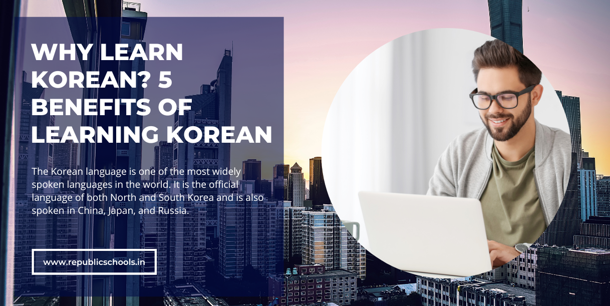 Why Learn Korean? 5 Benefits of Learning Korean