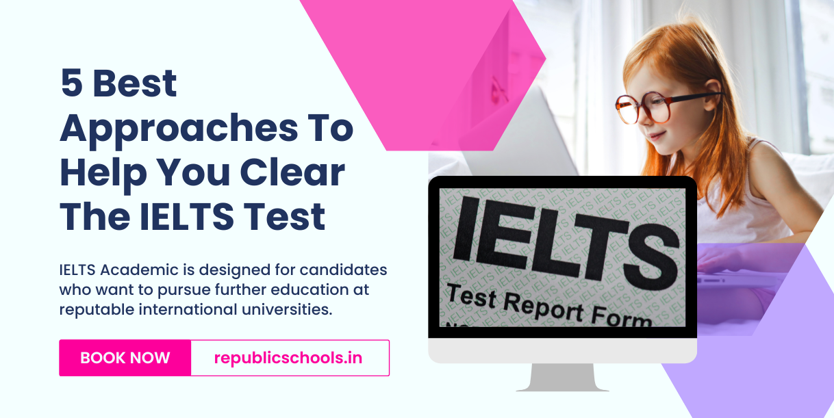 <strong>5 Best Approaches To Help You Clear The IELTS Test</strong>