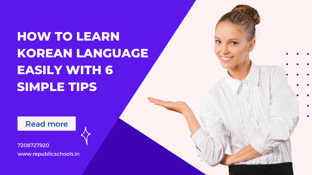 How To Learn Korean Language Easily With 6 Simple Tips