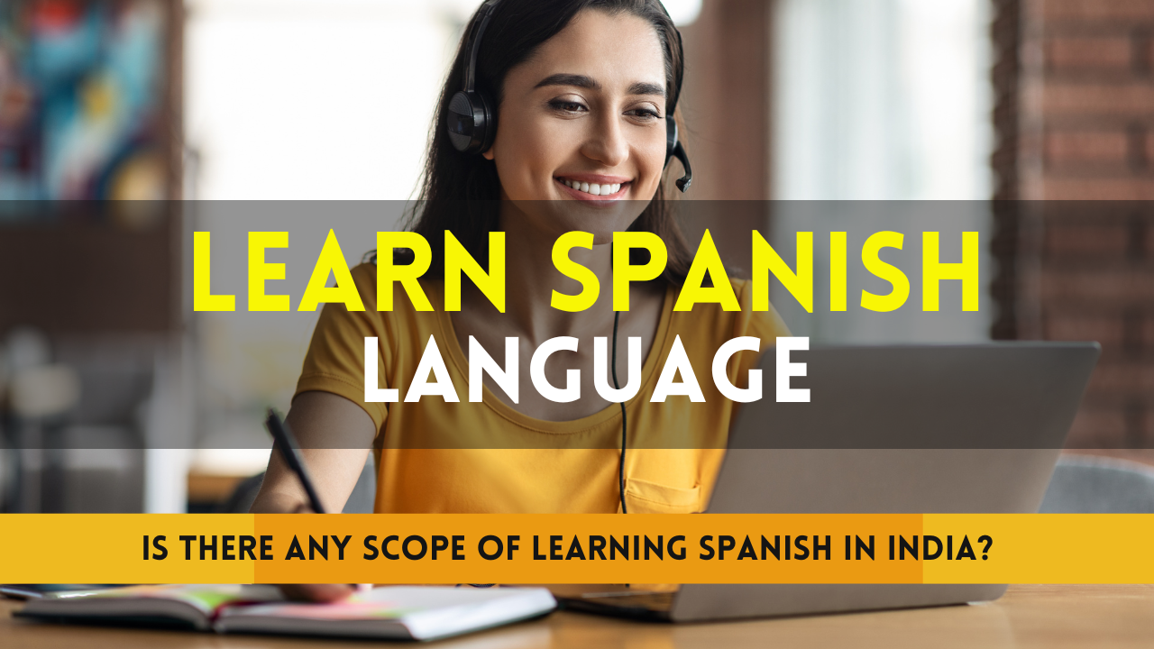 Is there any scope of learning Spanish in India?