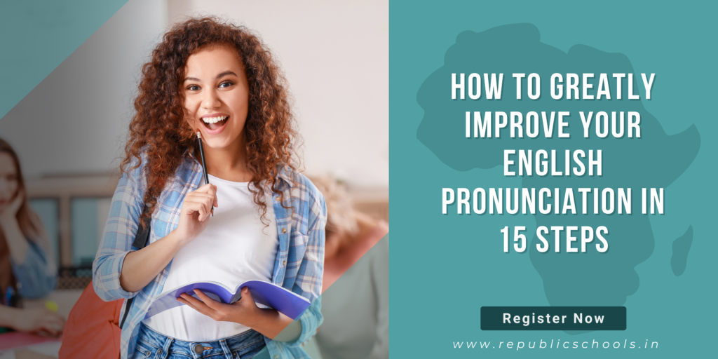 How to Improve Your English Pronunciation in 15 Steps