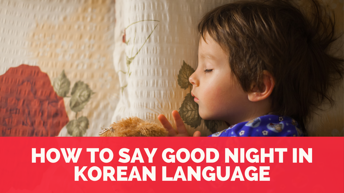 How to Say Good Night in Korean Language: Ways to End Your Day Graciously