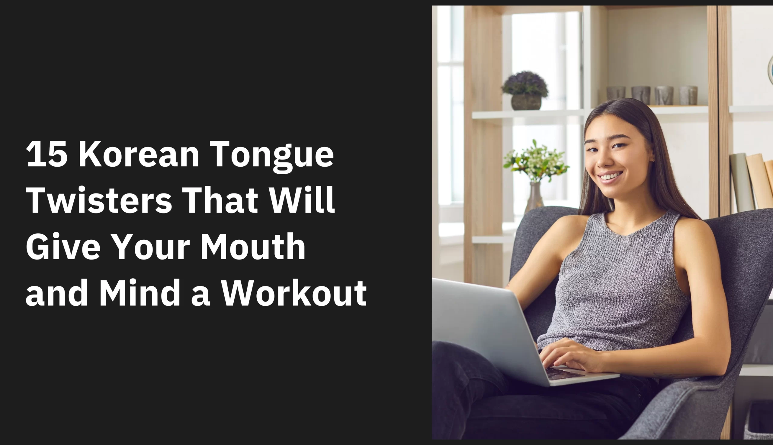 15 Korean Tongue Twisters That Will Give Your Mouth and Mind a Workout