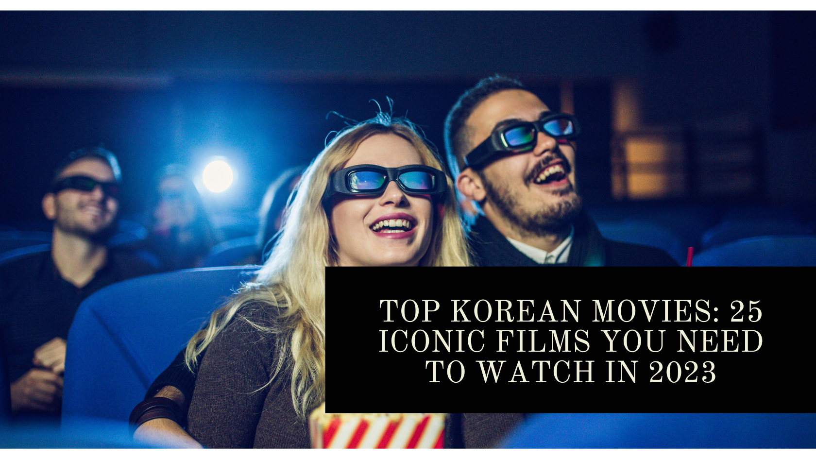 Top Korean Movies: 25 Iconic Films You Need to Watch in 2023