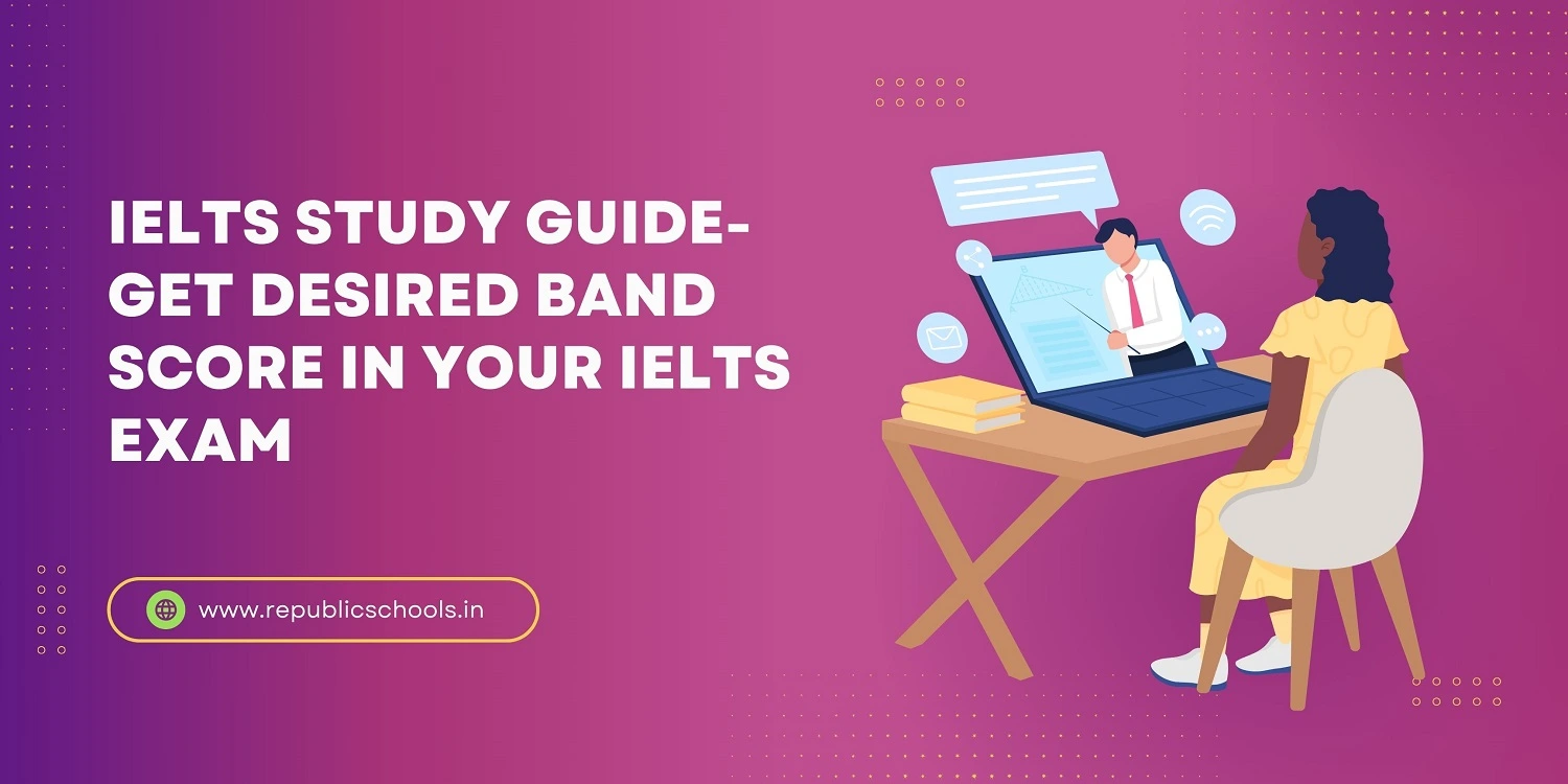 IELTS Study Guide- Get Desired Band Score In Your IELTS Exam